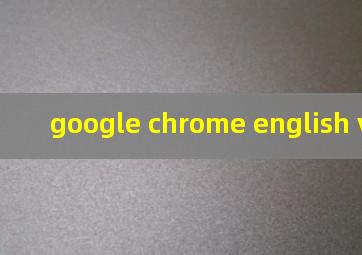 google chrome english version